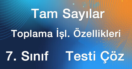 7sinif-tam-sayilar-toplama-islemi-ozellikleri-testi-coz